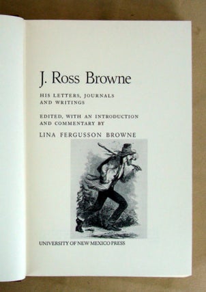 J. ROSS BROWNE. His Letters, Journals and writings