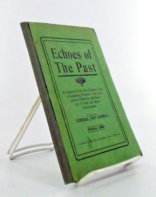 Item #1319 ECHOES OF THE PAST; An Account of the First Emigrant Train to California, Fremont in...