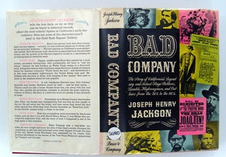 BAD COMPANY; The Story of California's Legendary and Actual Stage Robbers, Bandits, Highwaymen, and Outlaws, from the 50's to the 80"s