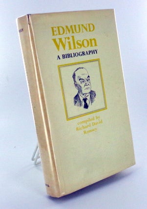 Item #1530 (Books About Books) EDMUND WILSON. A BIBLIOGRAPHY. Richard David RAMSEY