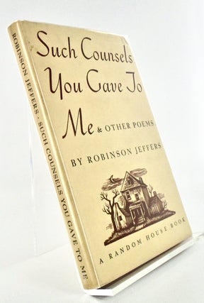 Item #1555 SUCH COUNSELS YOU GAVE TO ME & OTHER POEMS. Robinson JEFFERS