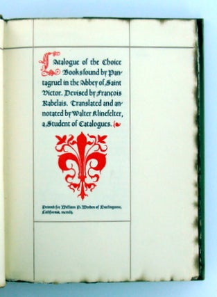 CATALOGUE OF THE CHOICE BOOKS FOUND BY PANTAGRUEL IN THE ABBEY OF SAINT VICTOR. DEVISED BY FRANCOIS RABELAIS. TRANSLATED AND ANN
