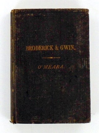 BRODERICK AND GWIN. THE MOST EXTRAORDINARY CONTEST FOR A SEAT IN THE SENATE OF THE UNITED STATES EVER KNOWN.; A Brief History of Early Politics in California. Sketches of Prominent Actors in the Scenes, and an Unbiased Account of the Fatal Duel between Broderick and Judge Terry, Together with the Death of Senator Broderick.