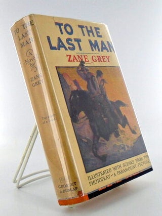 Item #1797 1923/“TO THE LAST MAN” /PHOTOPLAY EDITION / SILENT. ZANE GREY