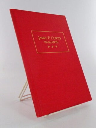 Item #1813 JAMES F. CURTIS VIGILANTE. Dr. Albert SHUMATE