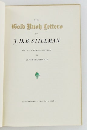 THE GOLD RUSH LETTERS OF J. D. B. STILLMAN; With An Introduction by Kenneth Johnson