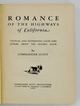 ROMANCE OF THE HIGHWAYS OF CALIFORNIA; Unusual and Interesting Facts and Stories Ablout the Golden State