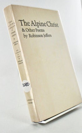 Item #2248 THE ALPINE CHRIST & OTHER POEMS WITH COMMENTARY AND NOTES BY WILLIAM EVERSON (SIGNED)....