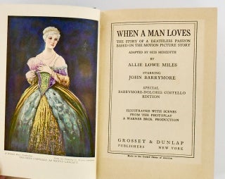 WHEN A MAN LOVES; The Story of a Deathless Passion Based on the Motion Picture Story