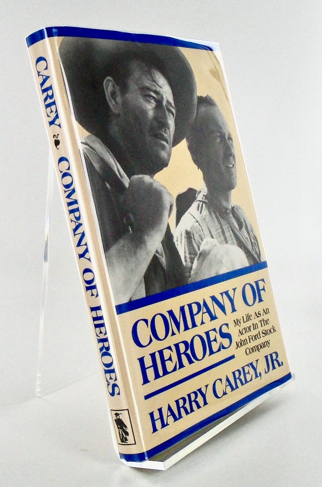 Item #2333 COMPANY OF HEROES; My Life as an Actor in the John Ford Stock Company (SIGNED). Harry CAREY Jr.