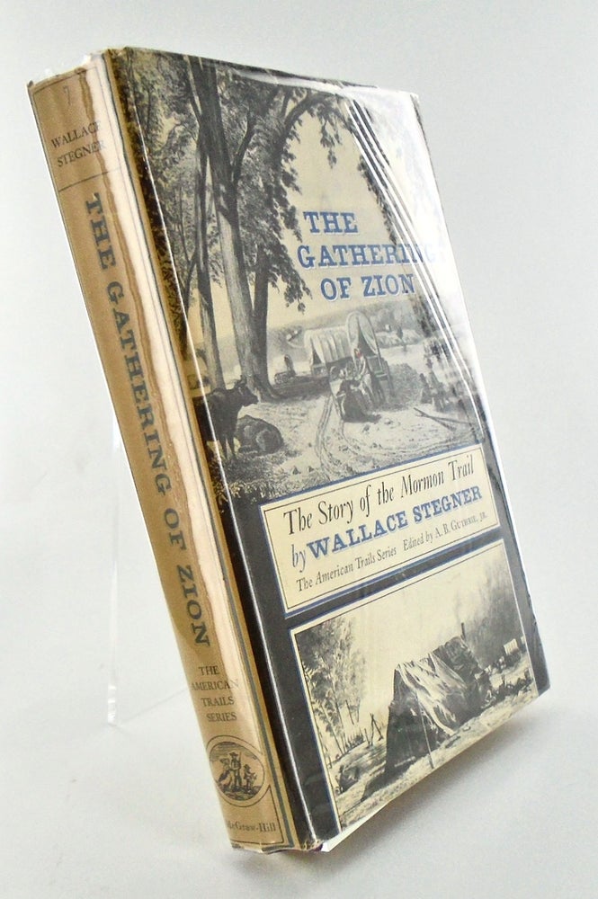 Item #2373 THE GATHERING OF ZION. THE STORY OF THE MORMON TRAIL. Wallace STEGNER.