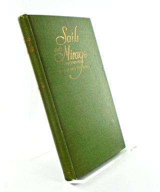 Item #2375 SAILS AND MIRAGE AND OTHER POEMS (SIGNED). George STERLING