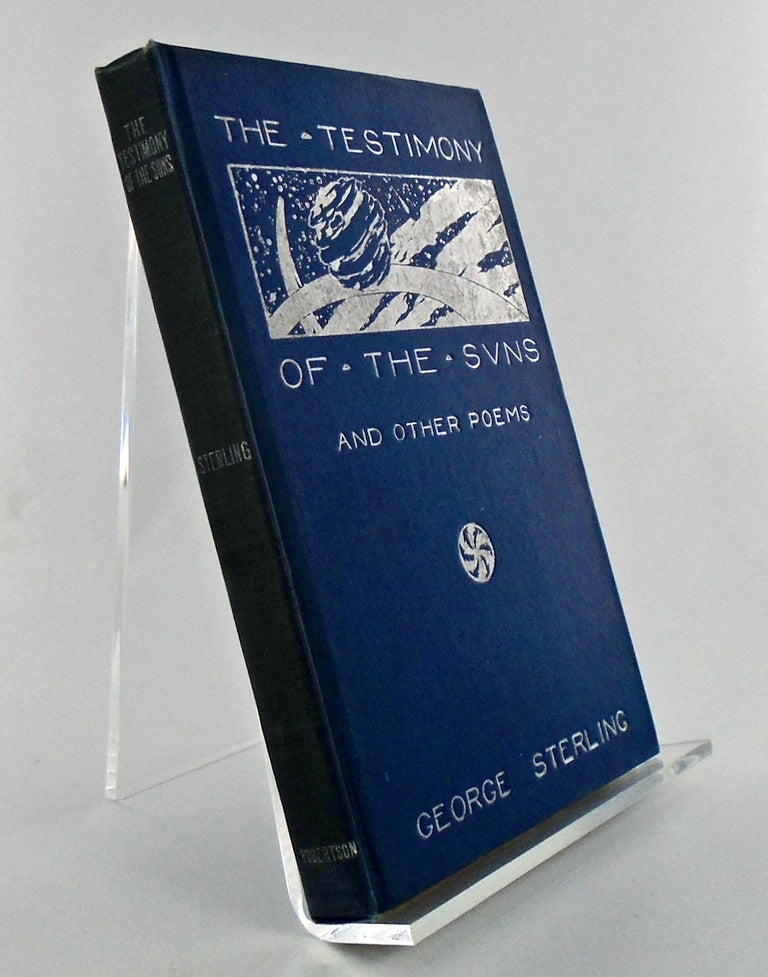 Item #2385 THE TESTIMONY OF THE SUNS AND OTHER POEMS (SIGNED). George STERLING.