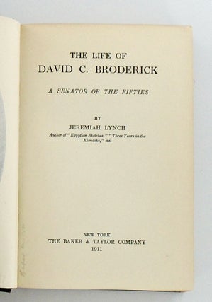 THE LIFE OF DAVID C. BRODERICK. A SENATOR OF THE FIFTIES