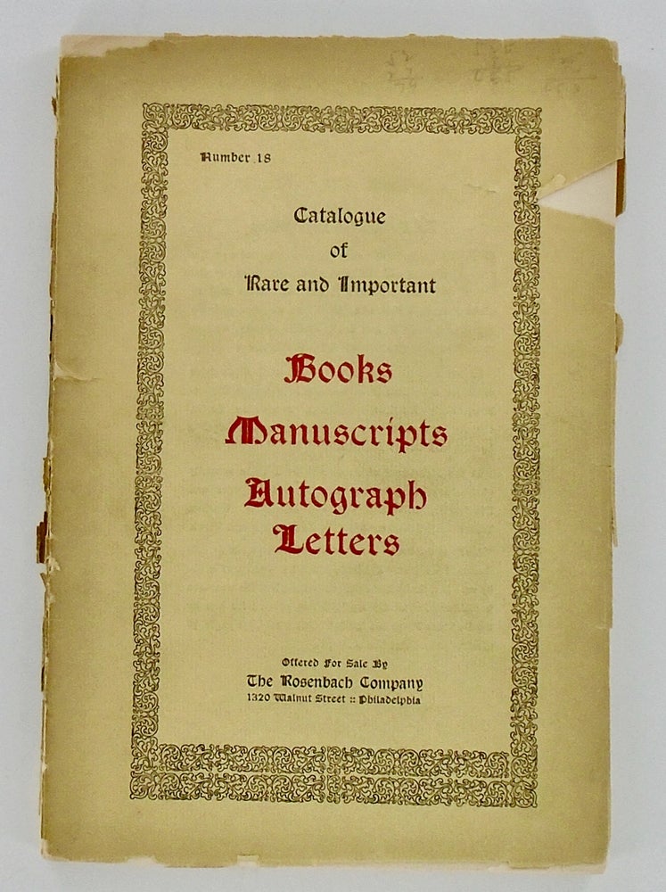 Item #2425 CATALOGUE OF RARE AND IMPORTANT BOOKS MANUSCRIPTS AUTOGRAPH LETTERS. No 18. A. S. W. ROSENBACH.