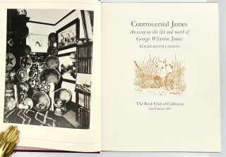 CONTROVERSIAL JAMES: AN ESSAY ON THE LIFE AND WORK OF GEORGE WHARTON JAMES