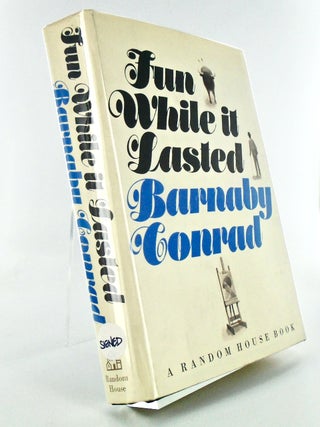 Item #2444 FUN WHILE IT LASTED (SIGNED). Barnaby CONRAD