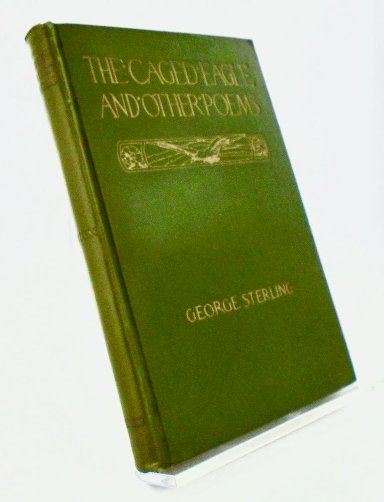 Item #2448 THE CAGED EAGLE AND OTHER POEMS (SIGNED). George STERLING.