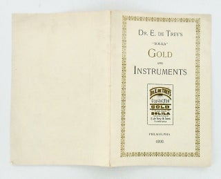 DENTAL TRADE CATALOG: "DR. E. de TREY'S 'SOLILA' GOLD AND INSTRUMENTS". 1898