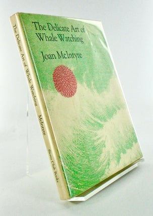 Item #2501 THE DELICATE ART OF WHALE WATCHING. Joan McINTYRE
