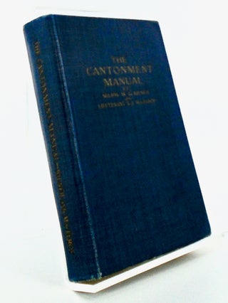Item #2505 THE CANTONMENT MANUAL OR FACTS FOR EVERY SOLDIER. 1917 (WWI). Major W. G. KILNER, 1st...