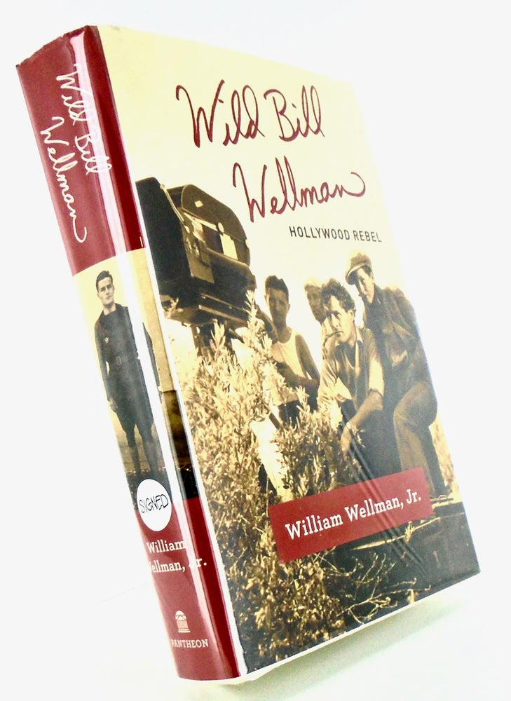 Item #2513 WILD BILL WELLMAN. HOLLYWOOD REBEL. William Jr WELLMAN.