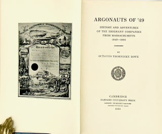 ARGONAUTS OF '49. HISTORY AND ADVENTURES OF THE EMIGRANT COMPANIES FROM MASSACHUSETTS 1849-1850