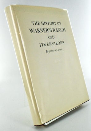 Item #2524 THE HISTORY OF WARNER'S RANCH AND ITS ENVIRONS. Joseph J. HILL