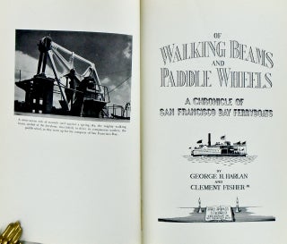 OF WALKING BEAMS AND PADDLE WHEELS. A CHRONICLE OF SAN FRANCISCO BAY FERRYBOATS