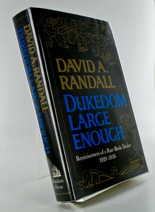 Item #2544 DUKEDOM LARGE ENOUGH. REMINISCENCES OF A RARE BOOK DEALER 1929-1956. David A. RANDALL