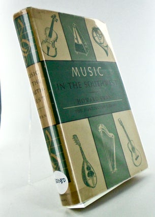 Item #2545 MUSIC IN THE SOUTHWEST 1825-1950 (SIGNED). Howard SWAN