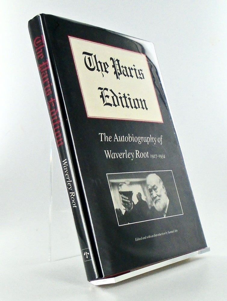 Item #2580 THE PARIS EDITION. THE AUTOBIOGRAPHY OF WAVERLY ROOT, 1927-1934. ROOT. Waverly.