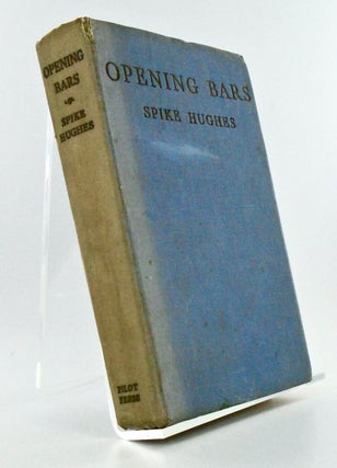 Item #2598 OPENING BARS. BEGINNING AN AUTOBIOGRAPHY BY SPIKE HUGHES. (BURGESS MEREDITH'S COPY....