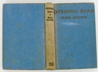 OPENING BARS. BEGINNING AN AUTOBIOGRAPHY BY SPIKE HUGHES. (BURGESS MEREDITH'S COPY. SIGNED)
