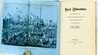 LAST ADVENTURE. SAN FRANCISCO IN 1851. TRANSLATED FROM THE ORIGINAL JOURNAL OF ALBERT BENARD DE RUSSAILH.