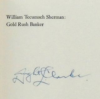 WILLIAM TECUMSEH SHERMAN: GOLD RUSH BANKER (SIGNED); the Civil War Genreral's Pre-War Career as a Banker in San Francisco