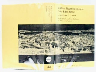 WILLIAM TECUMSEH SHERMAN: GOLD RUSH BANKER (SIGNED); the Civil War Genreral's Pre-War Career as a Banker in San Francisco