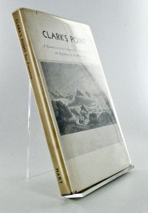 Item #2647 CLARK'S POINT. A NARRATIVE OF THE CONQUEST OF CALIFORNIA AND OF THE BEGINNING OF SAN...