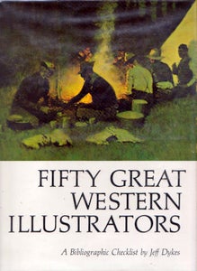 Item #266 FIFTY GREAT WESTERN ILLUSTRATORS. (SIGNED); A Bibliographic Checklist. Jeff DYKES