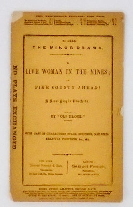 Item #2690 A LIVE WOMAN IN THE MINES; OR, PIKE COUNTY AHEAD! "OLD BLOCK", Alonzo Delano