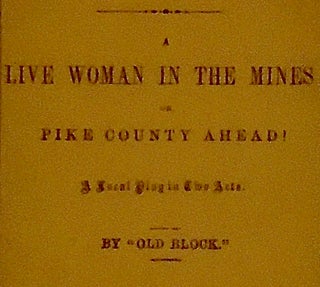 A LIVE WOMAN IN THE MINES; OR, PIKE COUNTY AHEAD!