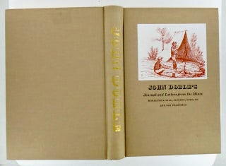 JOHN DOBLE'S JOURNAL AND LETTERS FROM THE MINES. MOKELUMNE HILL, JACKSON, VOLCANO AND SAN FRANCISCO 1851-1865.
