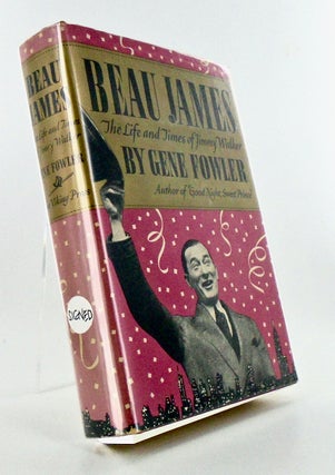 Item #2732 BEAU JAMES. THE LIFE AND TIMES OF JIMMY WALKER (LUCIUS BEEBE'S COPY). GENE FOWLER