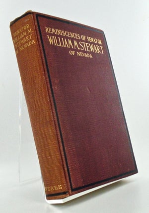 REMINISCENCES OF SENATOR WILLIAM M. STEWART. STEWART. William M., George BROWN.