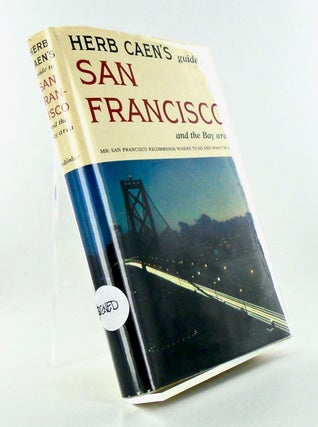 Item #2774 HERB CAEN'S GUIDE TO SAN FRANCISCO (SIGNED). Herb CAEN