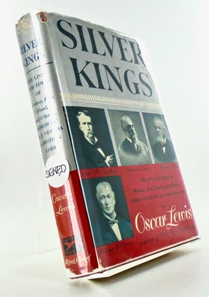 Item #2784 SILVER KINGS (SIGNED); The Lives of Mackay, Fair, Flood, and O'Brien, Lords of the...