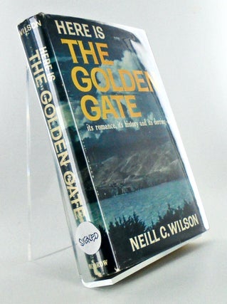 Item #2787 HERE IS THE GOLDEN GATE (SIGNED); Its History, Its Romance and its Derring-Do. Neill...