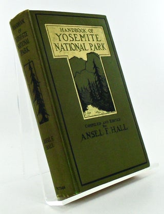 Item #2791 HANDBOOK OF YOSEMITE NATIONAL PARK; A Compendium of Articles on the Yosemite Region ...