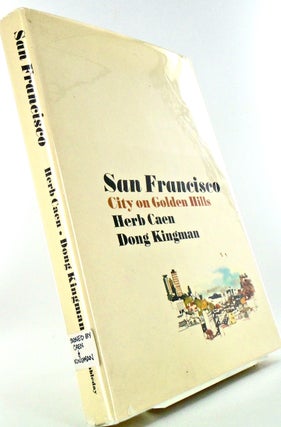 Item #2794 SAN FRANCISCO. CITY ON GOLDEN HILLS. Herb CAEN, Dong KINGMAN