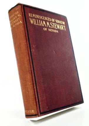 Item #2795 REMINISCENCES OF SENATOR WILLIAM M. STEWART. STEWART. William M., George Rothwell BROWN